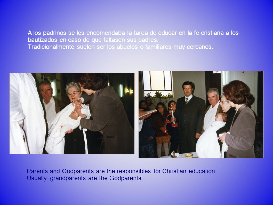 A los padrinos se les encomendaba la tarea de educar en la fe cristiana a los bautizados en caso de que faltasen sus padres.