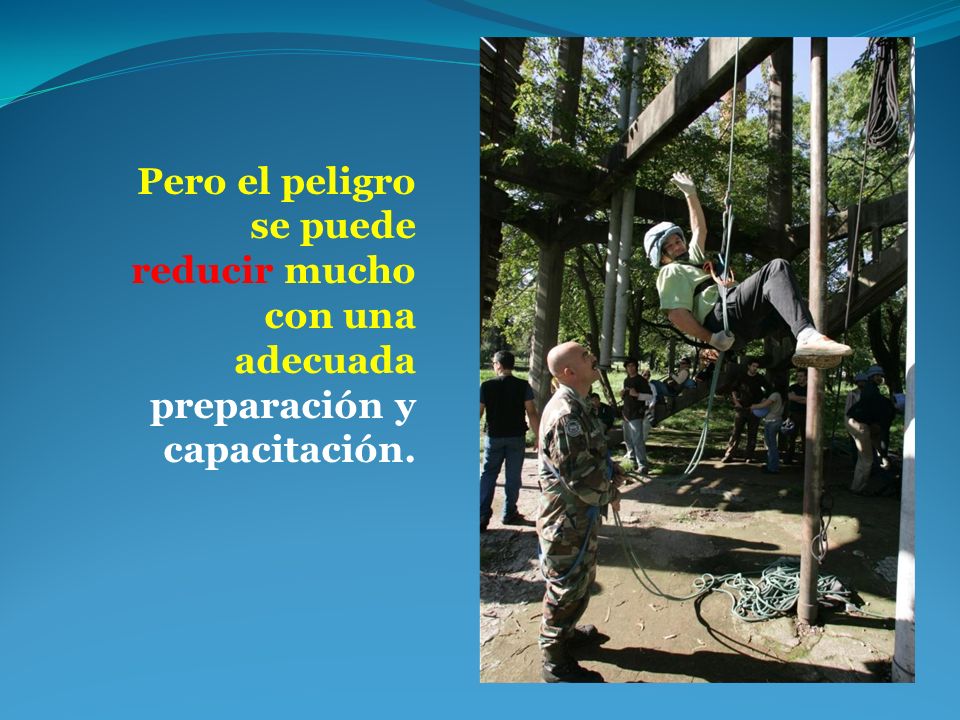 Pero el peligro se puede reducir mucho con una adecuada preparación y capacitación.