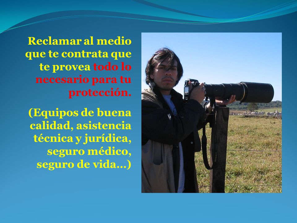 Reclamar al medio que te contrata que te provea todo lo necesario para tu protección.