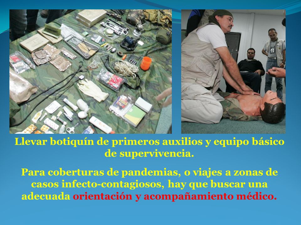 Llevar botiquín de primeros auxilios y equipo básico de supervivencia.
