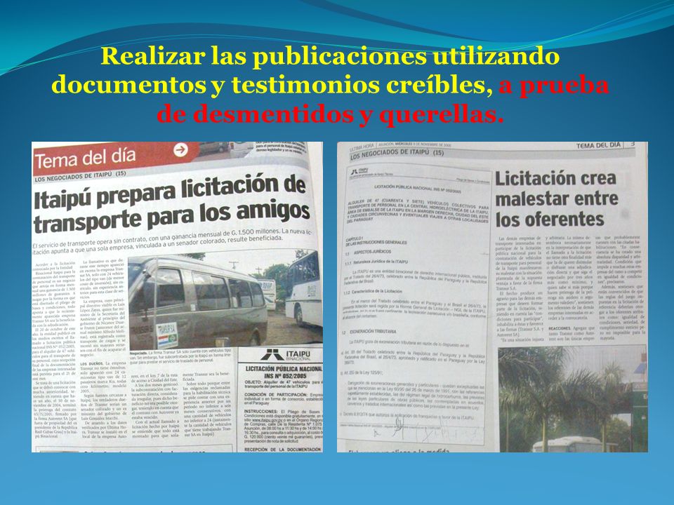Realizar las publicaciones utilizando documentos y testimonios creíbles, a prueba de desmentidos y querellas.