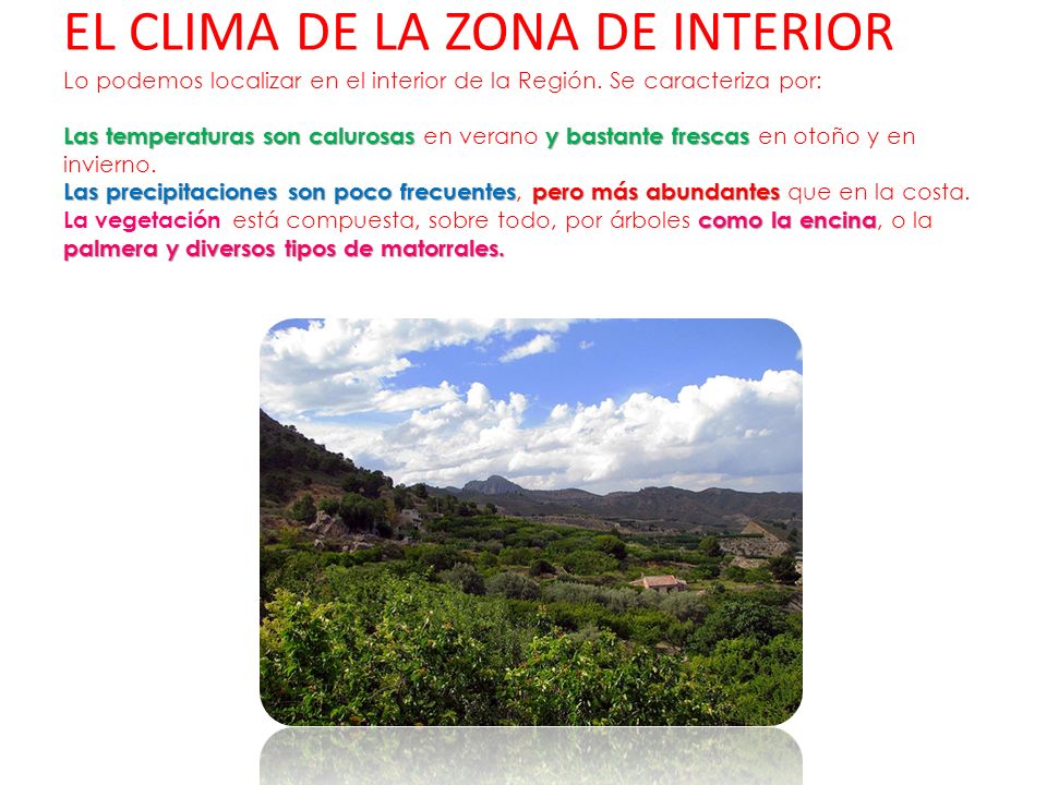 EL CLIMA DE LA ZONA DE INTERIOR Lo podemos localizar en el interior de la Región.