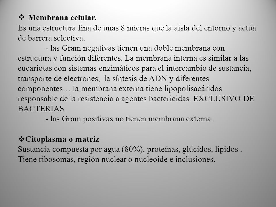 Membrana celular. Es una estructura fina de unas 8 micras que la aísla del entorno y actúa de barrera selectiva.