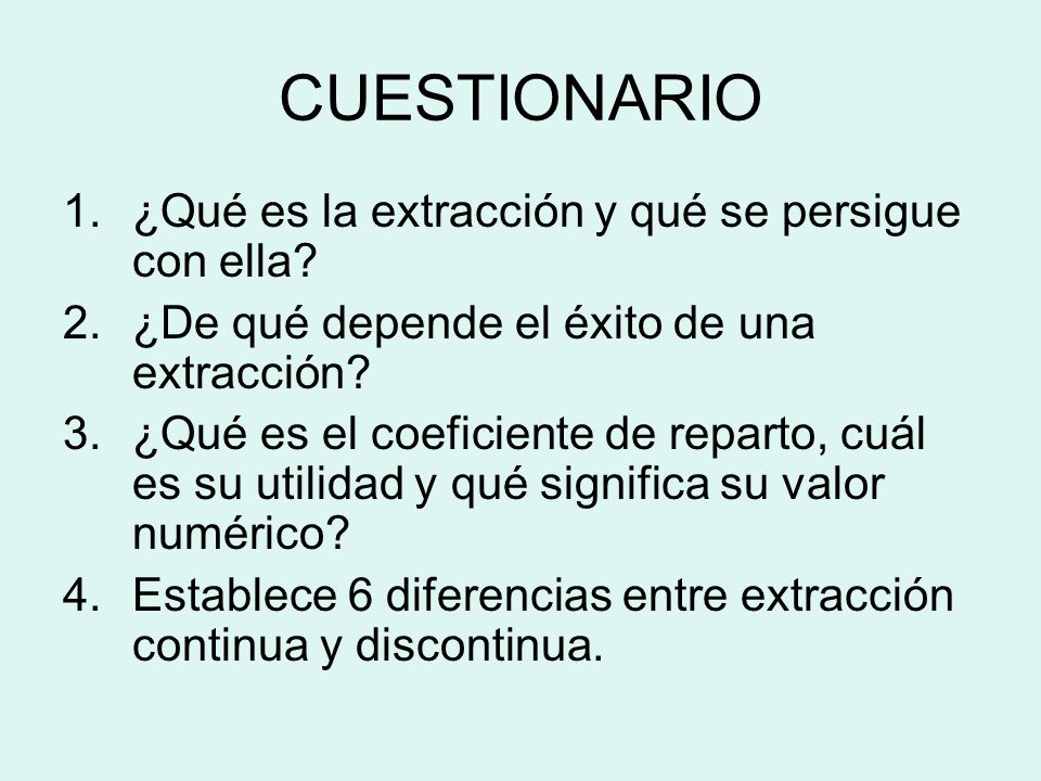 CUESTIONARIO ¿Qué es la extracción y qué se persigue con ella