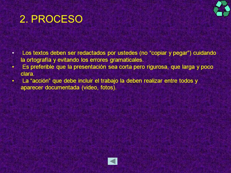 2. PROCESO Los textos deben ser redactados por ustedes (no copiar y pegar ) cuidando la ortografía y evitando los errores gramaticales.