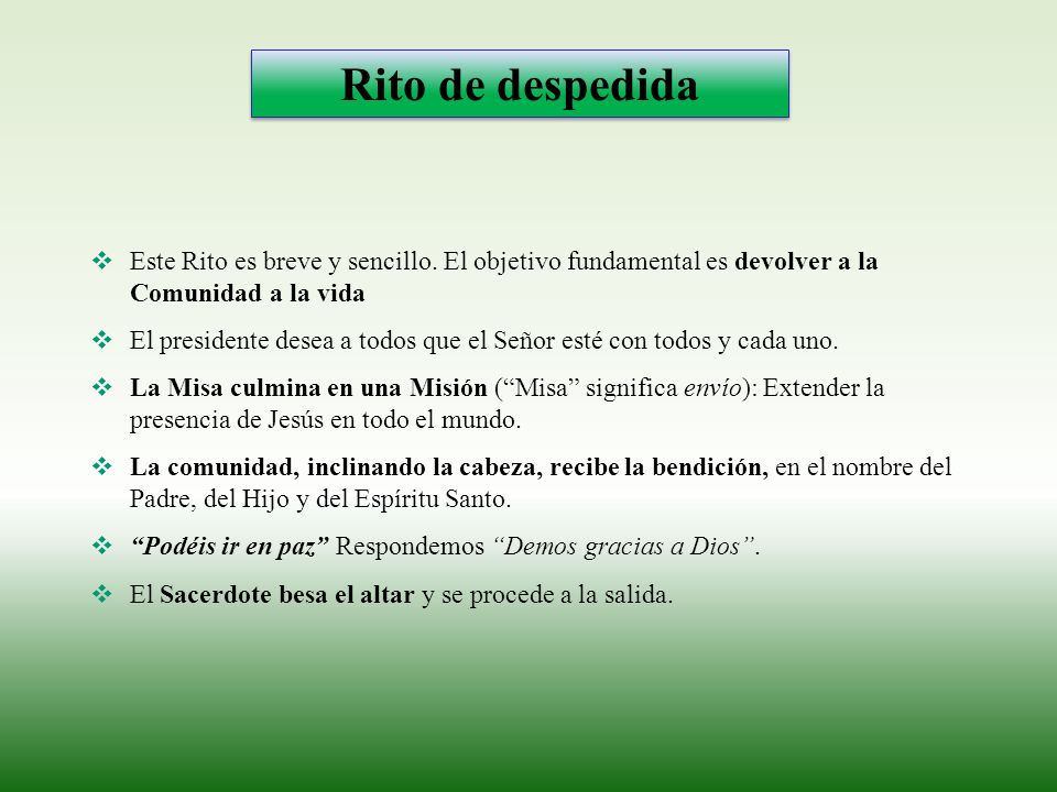 Rito de despedida Este Rito es breve y sencillo. El objetivo fundamental es devolver a la Comunidad a la vida.