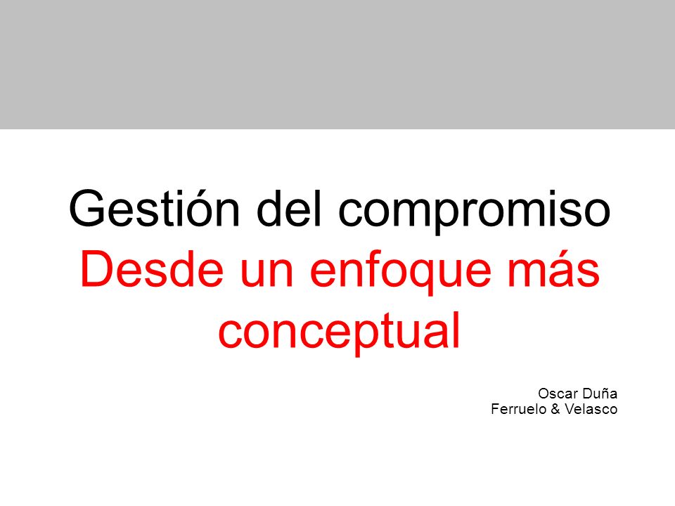 Gestión del compromiso Desde un enfoque más conceptual