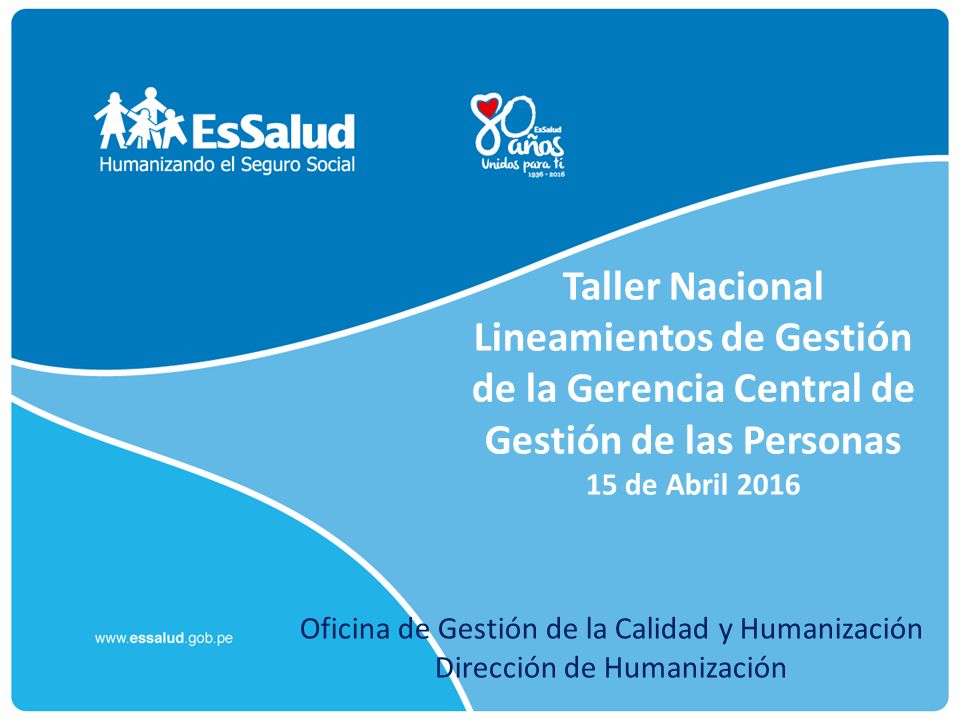 Taller Nacional Lineamientos de Gestión de la Gerencia Central de Gestión de las Personas 15 de Abril 2016