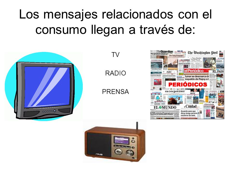 Los mensajes relacionados con el consumo llegan a través de: