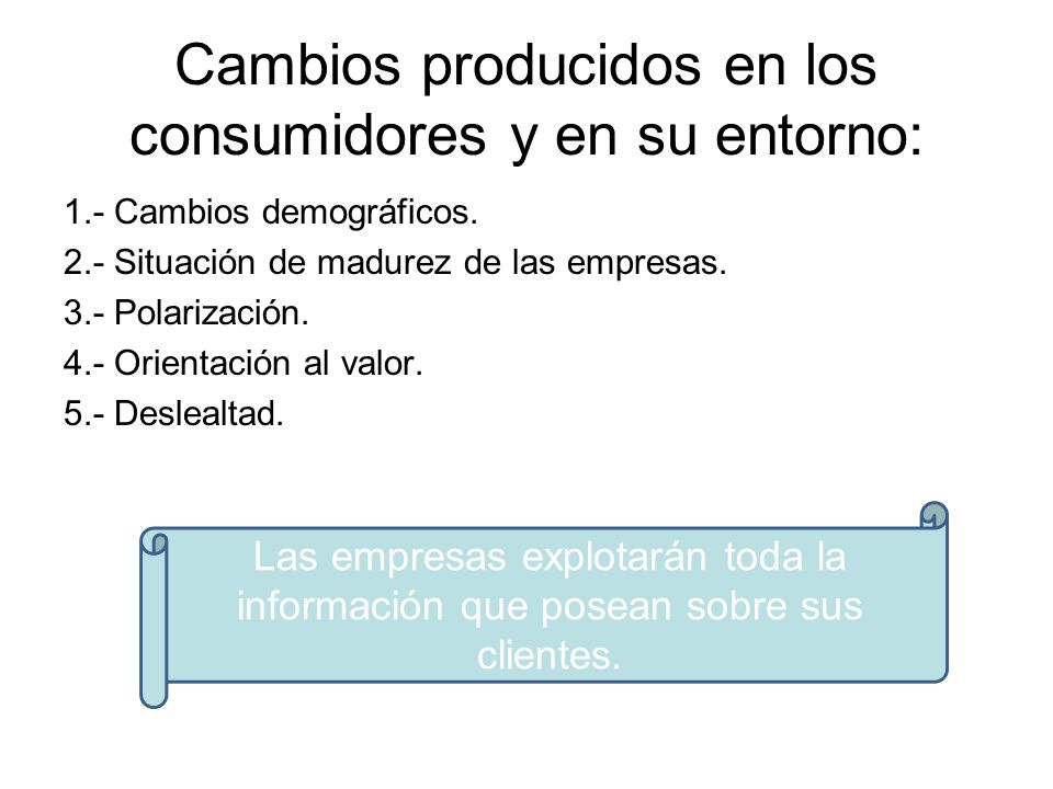 Cambios producidos en los consumidores y en su entorno: