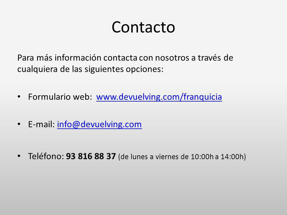 Contacto Para más información contacta con nosotros a través de cualquiera de las siguientes opciones:
