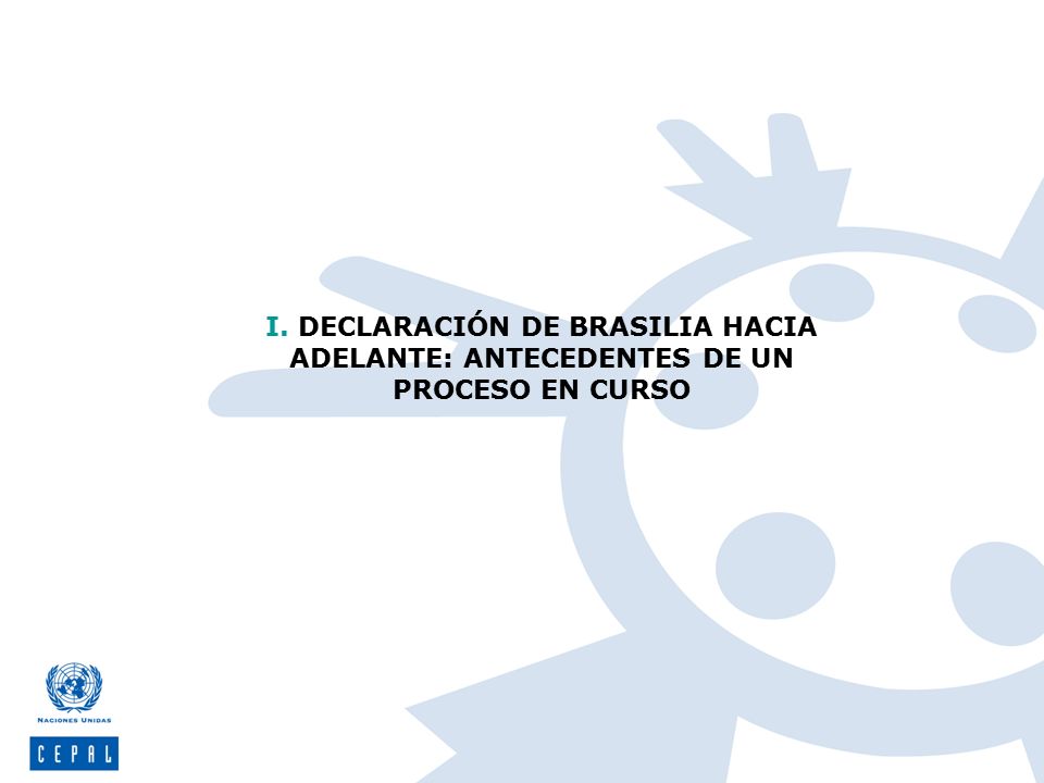 DECLARACIÓN DE BRASILIA HACIA ADELANTE: ANTECEDENTES DE UN PROCESO EN CURSO