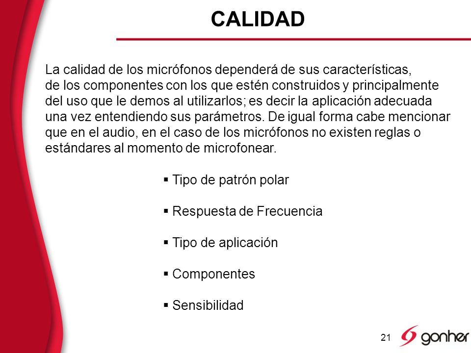 CALIDAD La calidad de los micrófonos dependerá de sus características,