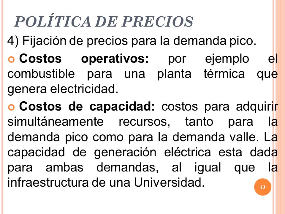 POLÍTICA DE PRECIOS 4) Fijación de precios para la demanda pico.