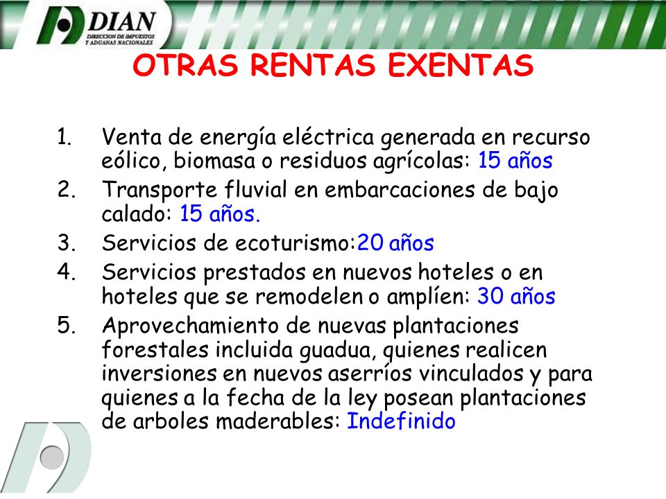 OTRAS RENTAS EXENTAS Venta de energía eléctrica generada en recurso eólico, biomasa o residuos agrícolas: 15 años.