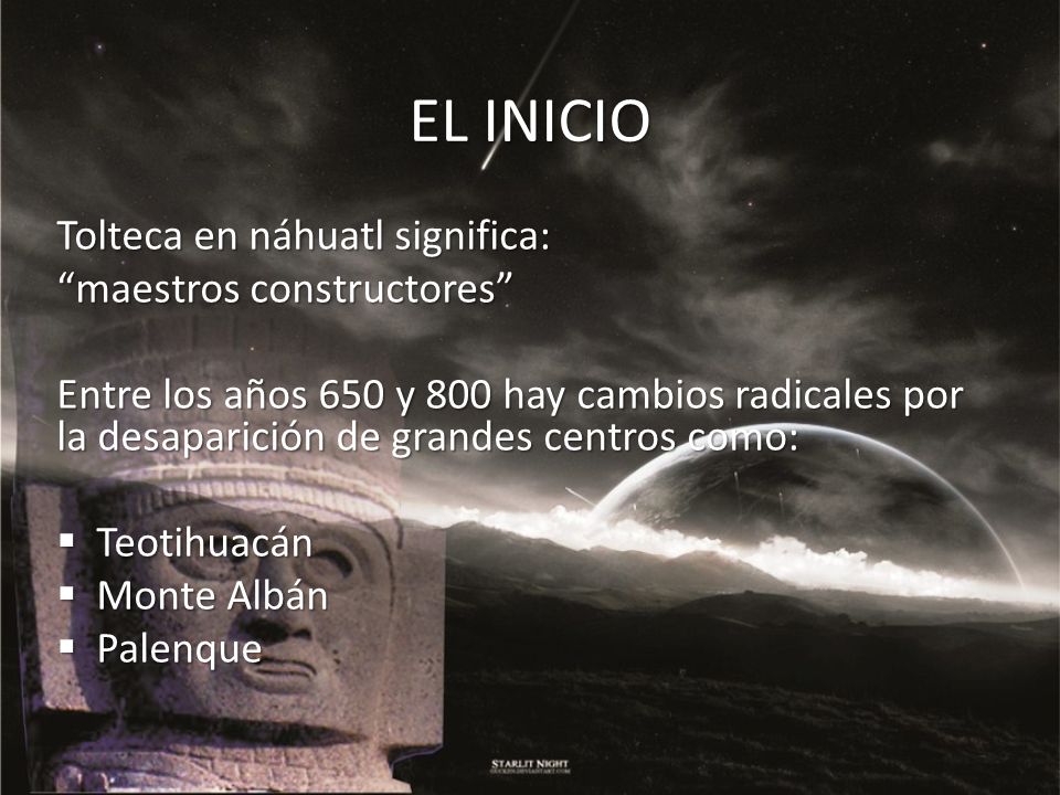 EL INICIO Tolteca en náhuatl significa: maestros constructores
