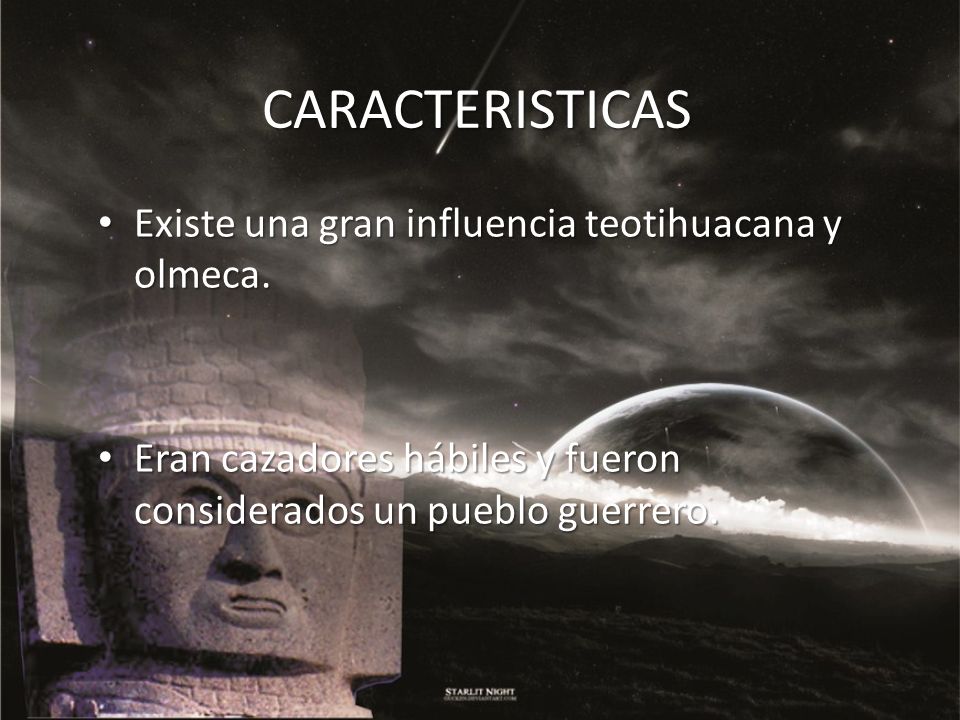 CARACTERISTICAS Existe una gran influencia teotihuacana y olmeca.