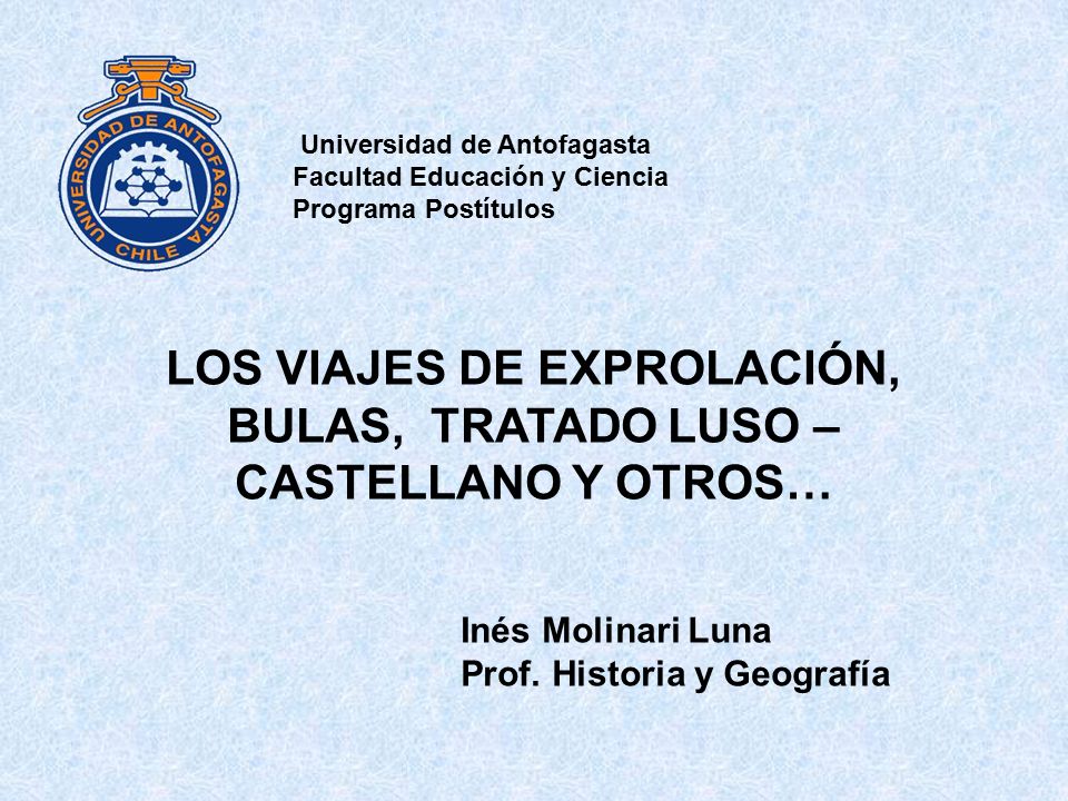LOS VIAJES DE EXPROLACIÓN, BULAS, TRATADO LUSO – CASTELLANO Y OTROS…