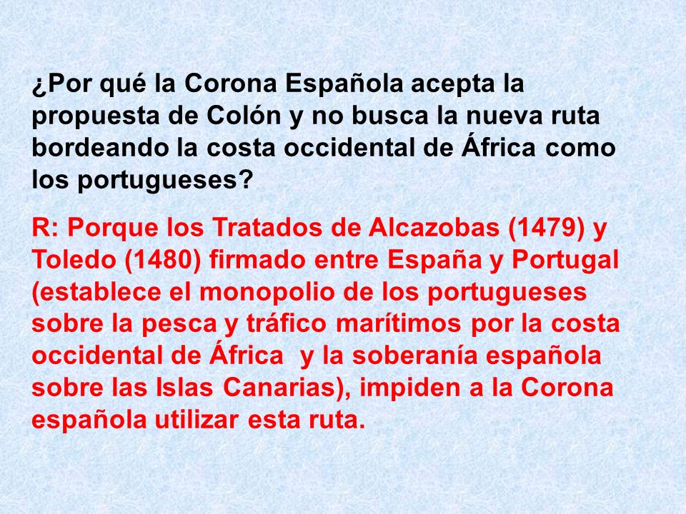 ¿Por qué la Corona Española acepta la propuesta de Colón y no busca la nueva ruta bordeando la costa occidental de África como los portugueses