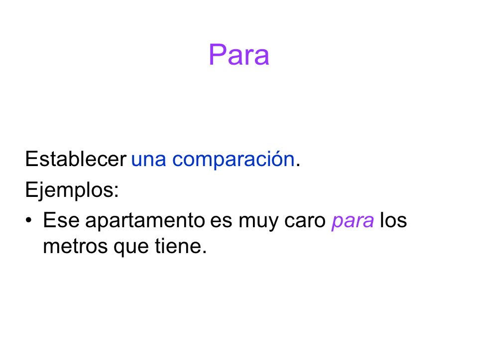 Para Establecer una comparación. Ejemplos: