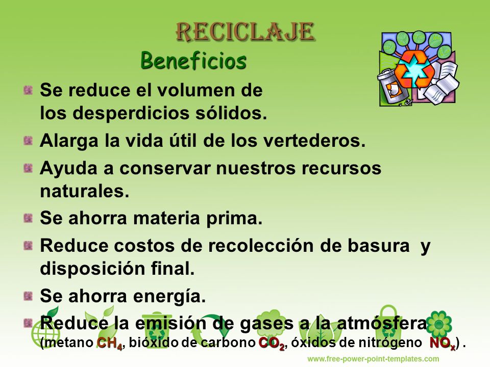 Reciclaje Beneficios Se reduce el volumen de los desperdicios sólidos.