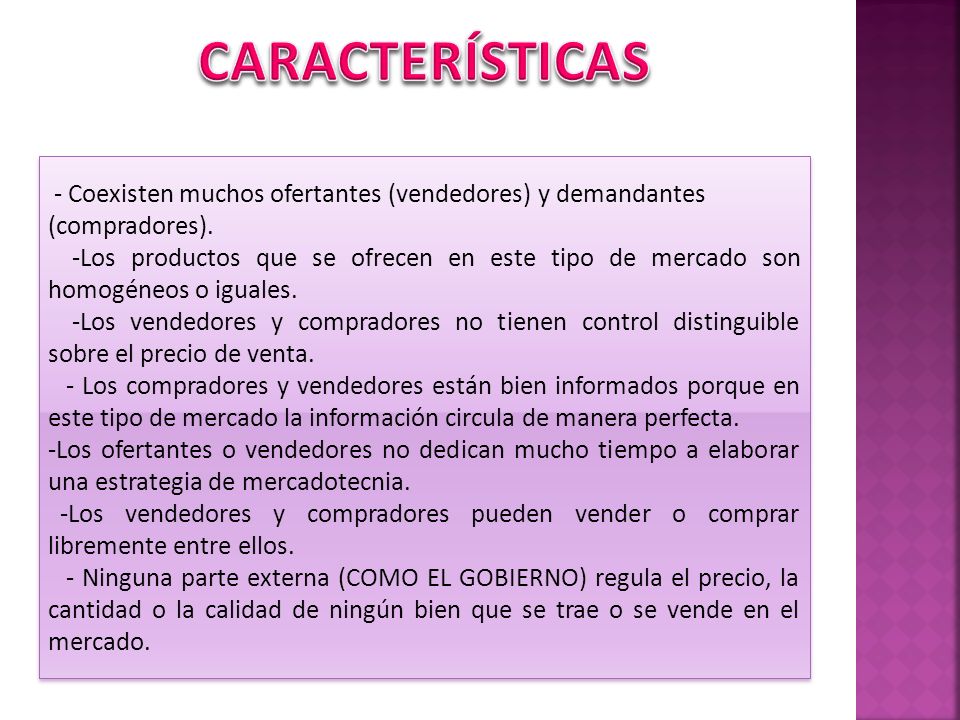 CARACTERÍSTICAS - Coexisten muchos ofertantes (vendedores) y demandantes. (compradores).