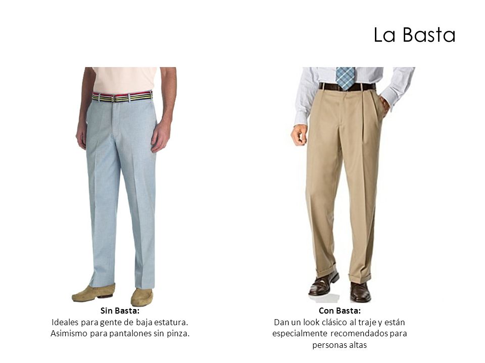 La Basta Sin Basta: Ideales para gente de baja estatura. Asimismo para pantalones sin pinza. Con Basta:
