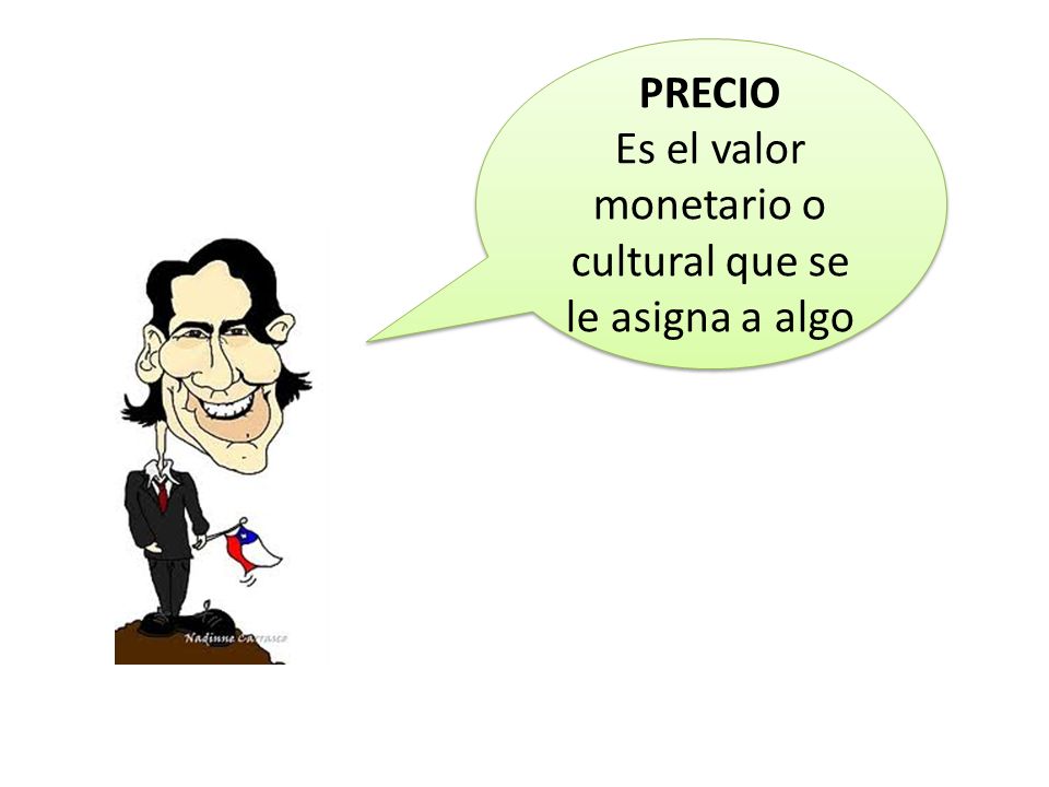 Es el valor monetario o cultural que se le asigna a algo