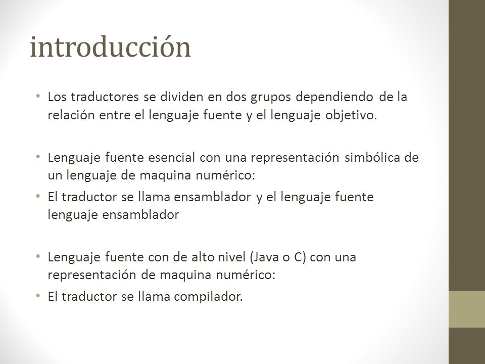 introducción Los traductores se dividen en dos grupos dependiendo de la relación entre el lenguaje fuente y el lenguaje objetivo.