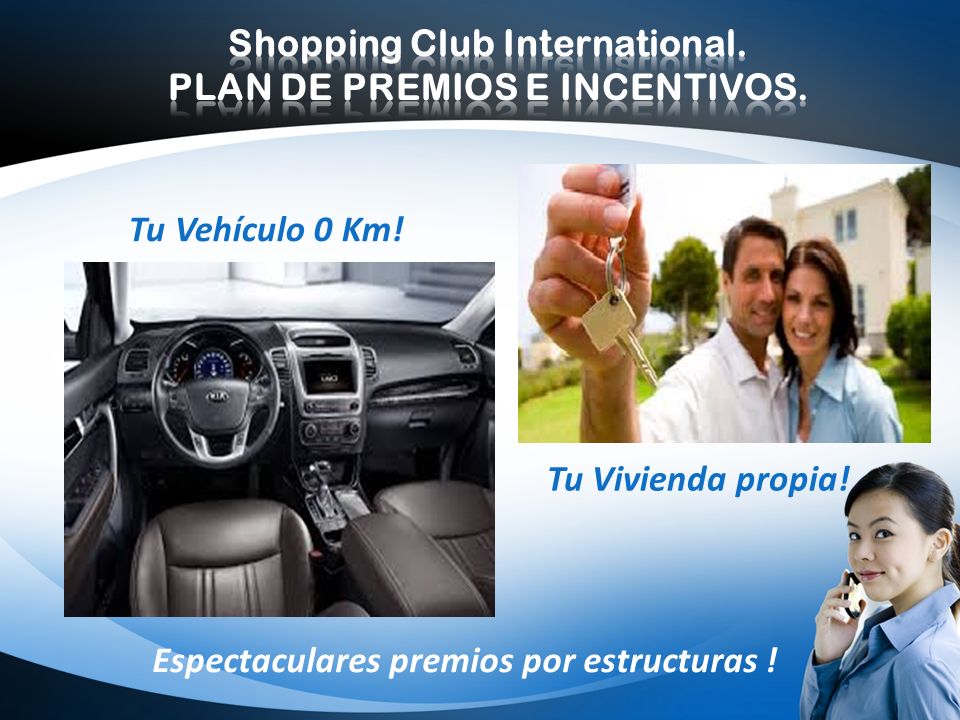 Shopping Club International. PLAN DE PREMIOS E INCENTIVOS.