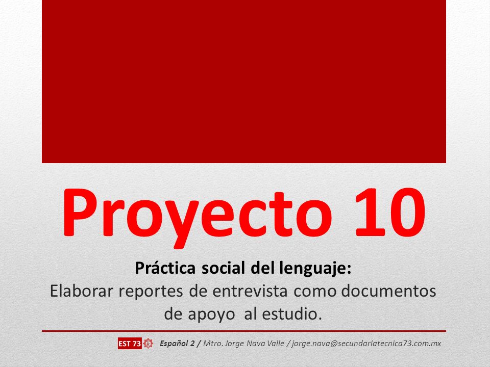 Proyecto 10 Práctica social del lenguaje: Elaborar reportes de entrevista como documentos de apoyo al estudio.