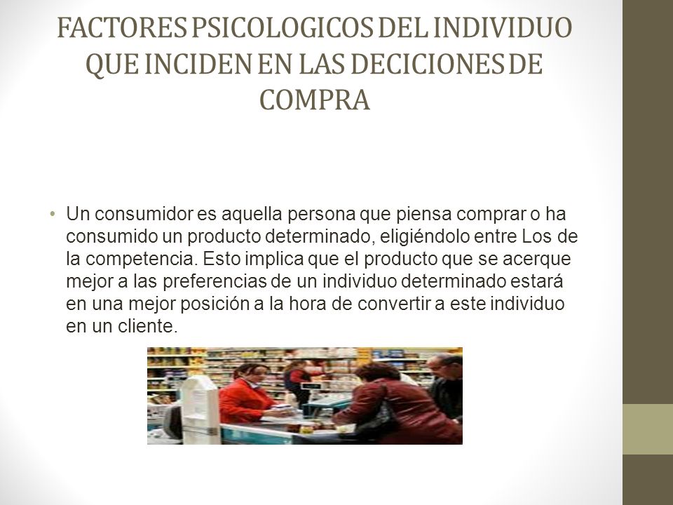 FACTORES PSICOLOGICOS DEL INDIVIDUO QUE INCIDEN EN LAS DECICIONES DE COMPRA