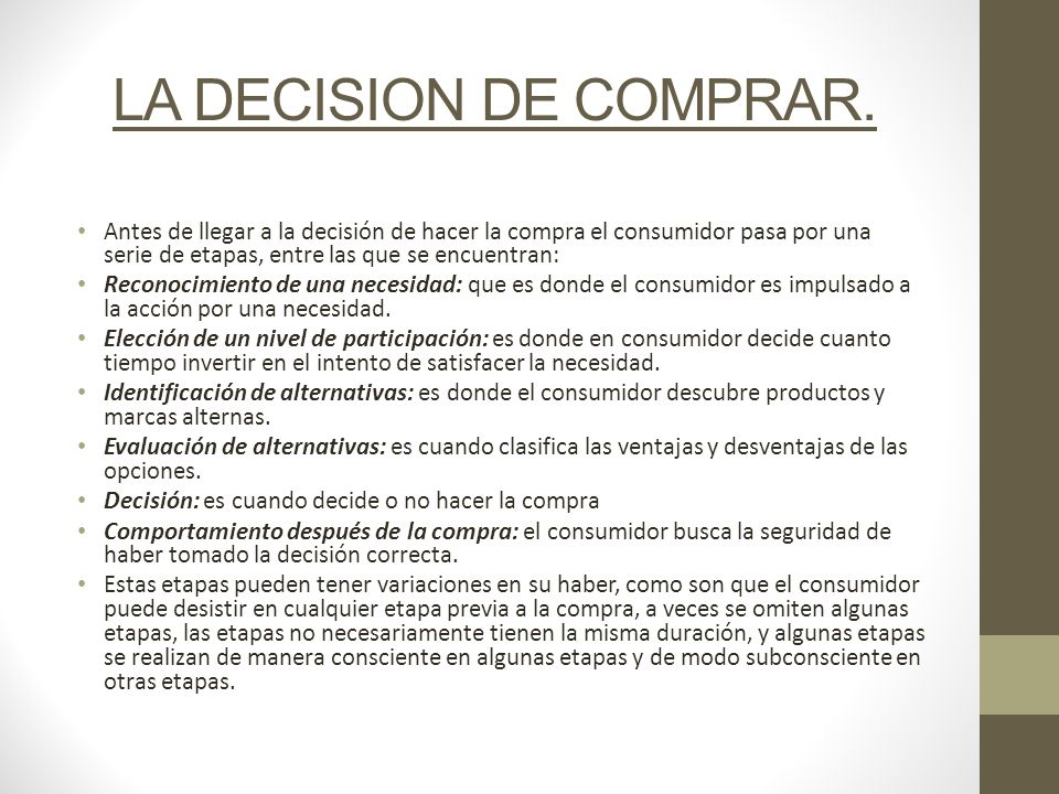 LA DECISION DE COMPRAR. Antes de llegar a la decisión de hacer la compra el consumidor pasa por una serie de etapas, entre las que se encuentran: