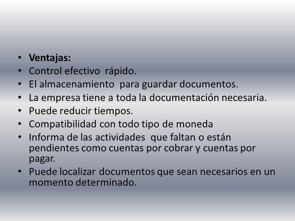 Ventajas: Control efectivo rápido. El almacenamiento para guardar documentos. La empresa tiene a toda la documentación necesaria.
