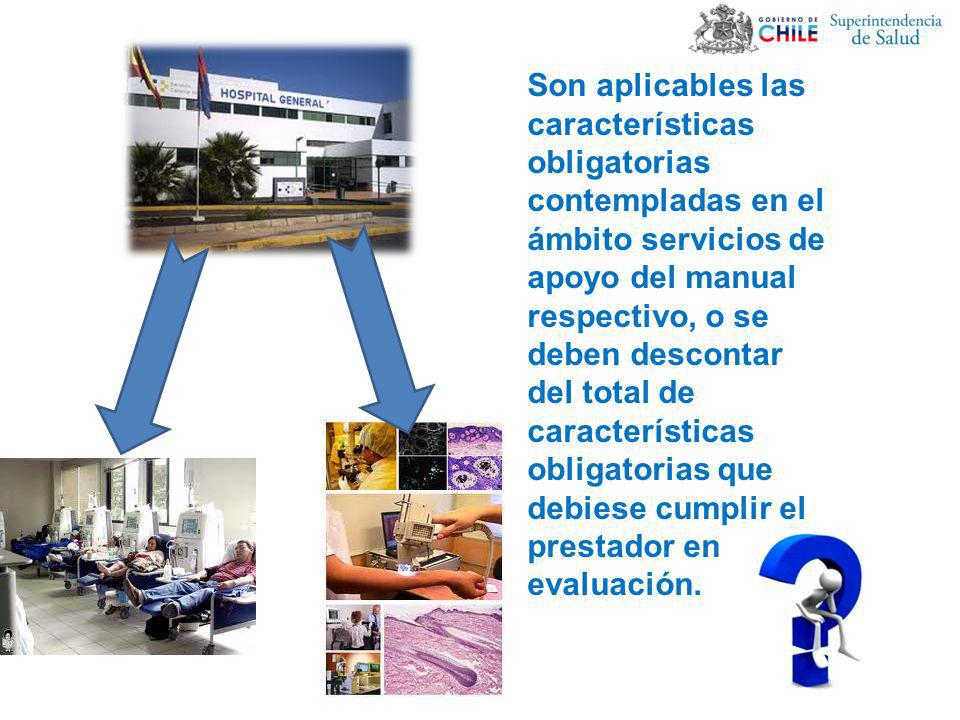 Son aplicables las características obligatorias contempladas en el ámbito servicios de apoyo del manual respectivo, o se deben descontar del total de características obligatorias que debiese cumplir el prestador en evaluación.