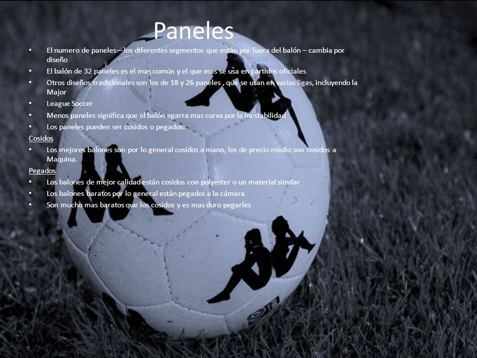 Paneles El numero de paneles—los diferentes segmentos que están por fuera del balón – cambia por diseño.