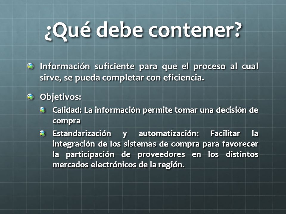 ¿Qué debe contener Información suficiente para que el proceso al cual sirve, se pueda completar con eficiencia.