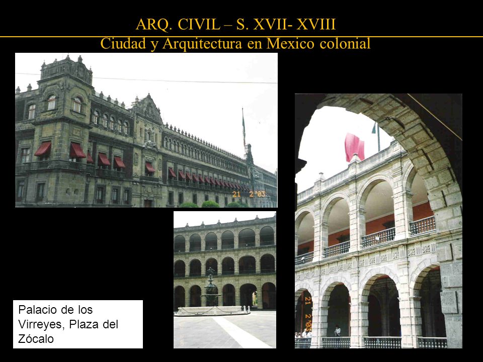 ARQ. CIVIL – S. XVII- XVIII Ciudad y Arquitectura en Mexico colonial
