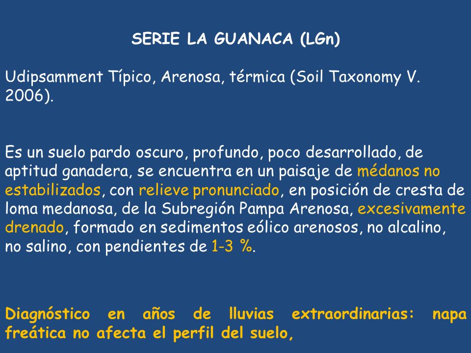 SERIE LA GUANACA (LGn) Udipsamment Típico, Arenosa, térmica (Soil Taxonomy V. 2006).