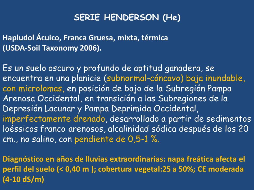 SERIE HENDERSON (He) Hapludol Ácuico, Franca Gruesa, mixta, térmica. (USDA-Soil Taxonomy 2006).