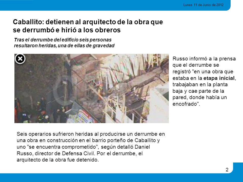 Lunes 11 de Junio de 2012 Caballito: detienen al arquitecto de la obra que se derrumbó e hirió a los obreros.