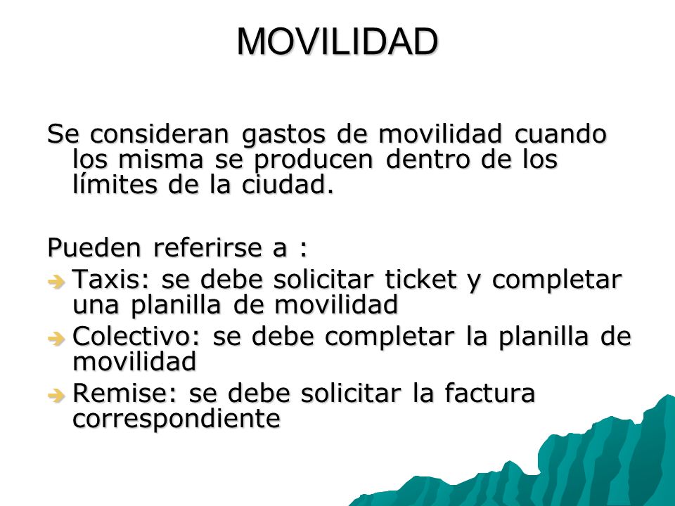 MOVILIDAD Se consideran gastos de movilidad cuando los misma se producen dentro de los límites de la ciudad.