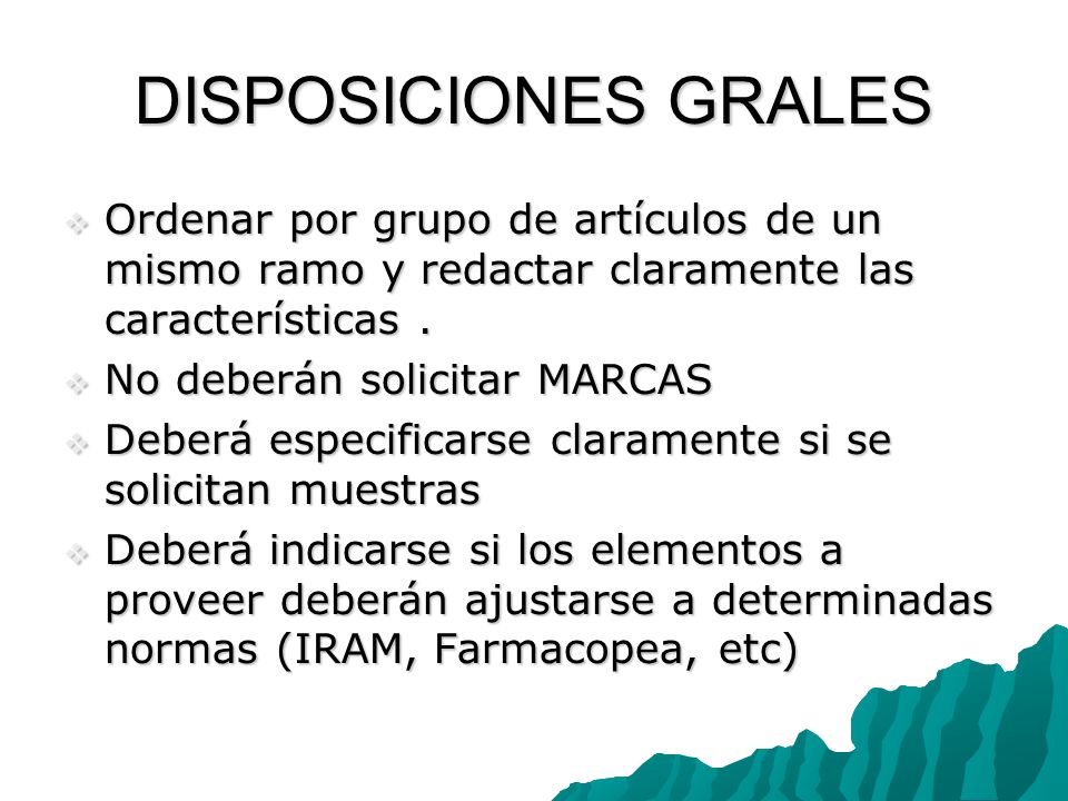 DISPOSICIONES GRALES Ordenar por grupo de artículos de un mismo ramo y redactar claramente las características .