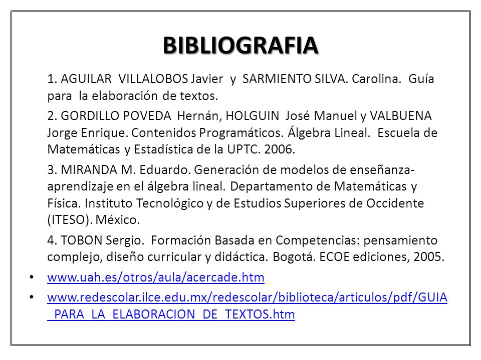 BIBLIOGRAFIA 1. AGUILAR VILLALOBOS Javier y SARMIENTO SILVA. Carolina. Guía para la elaboración de textos.