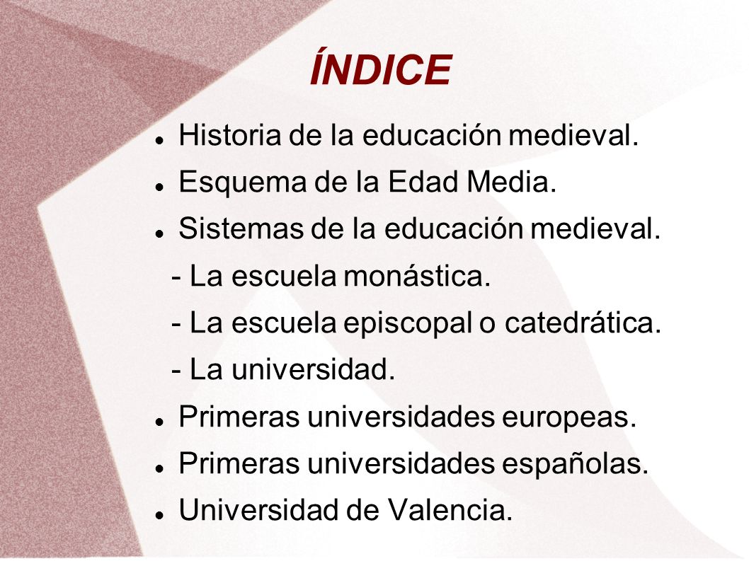 ÍNDICE Historia de la educación medieval. Esquema de la Edad Media.