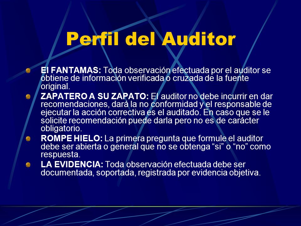 Perfil del Auditor El FANTAMAS: Toda observación efectuada por el auditor se obtiene de información verificada o cruzada de la fuente original.