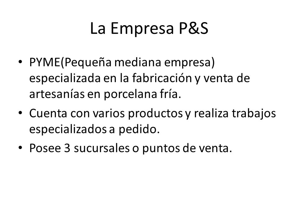 La Empresa P&S PYME(Pequeña mediana empresa) especializada en la fabricación y venta de artesanías en porcelana fría.