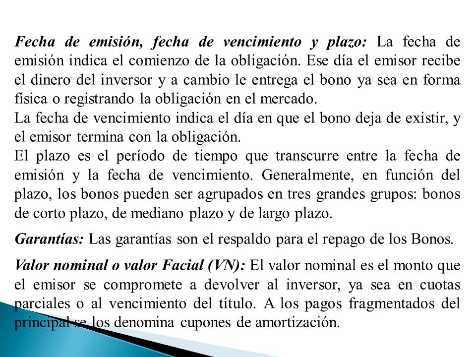 Garantías: Las garantías son el respaldo para el repago de los Bonos.