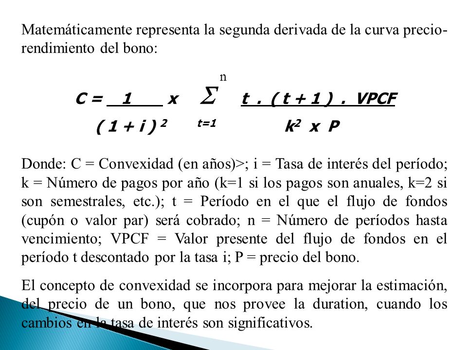 Matemáticamente representa la segunda derivada de la curva precio-rendimiento del bono:
