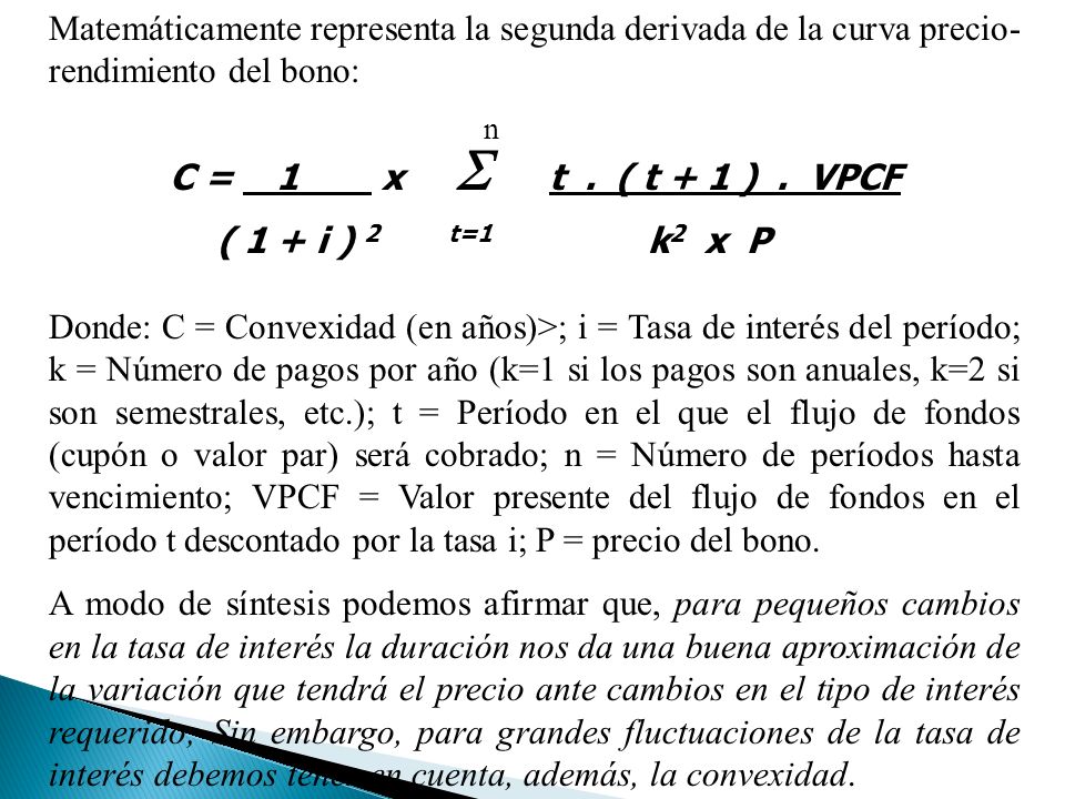 Matemáticamente representa la segunda derivada de la curva precio-rendimiento del bono: